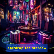 stardrop tea stardew